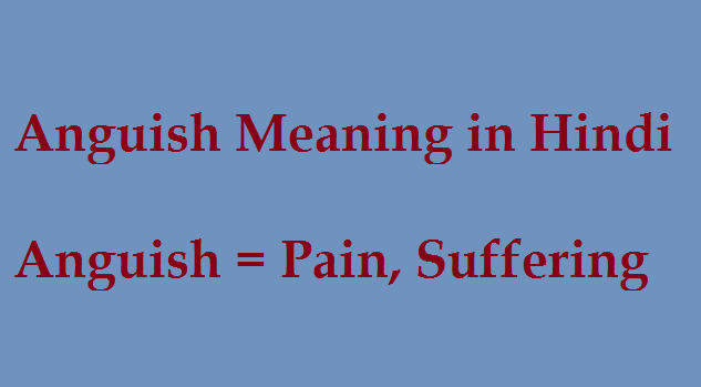 anguish-meaning-in-hindi-find-english-to-hindi-work-meaning