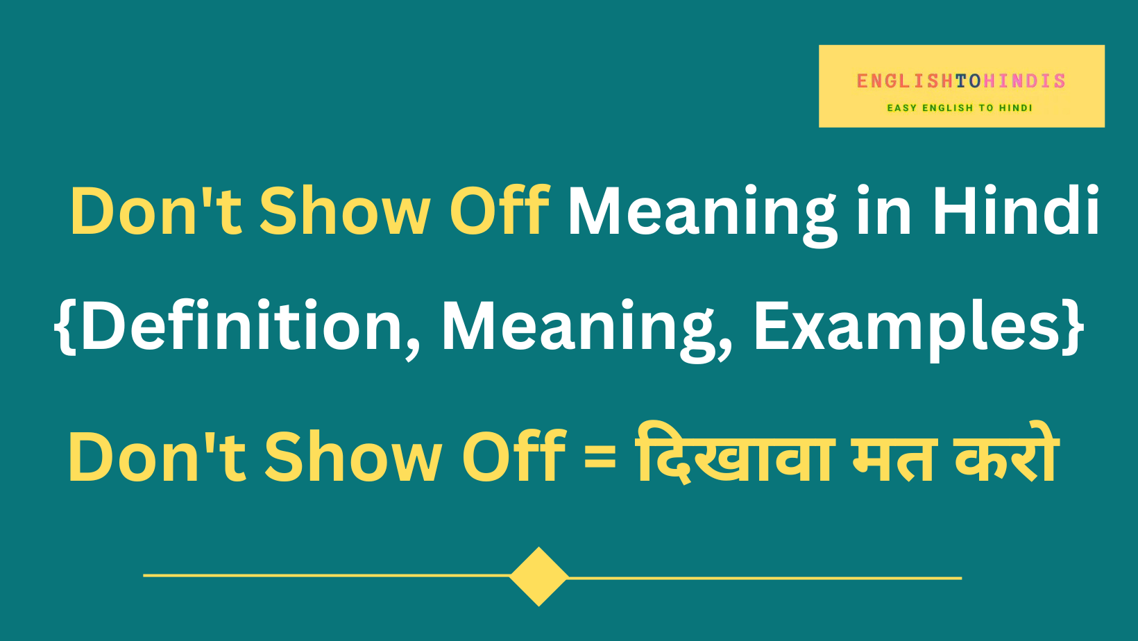 Don't Show Off Meaning in Hindi