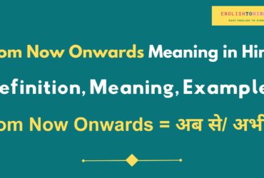 From Now Onwards Meaning in Hindi