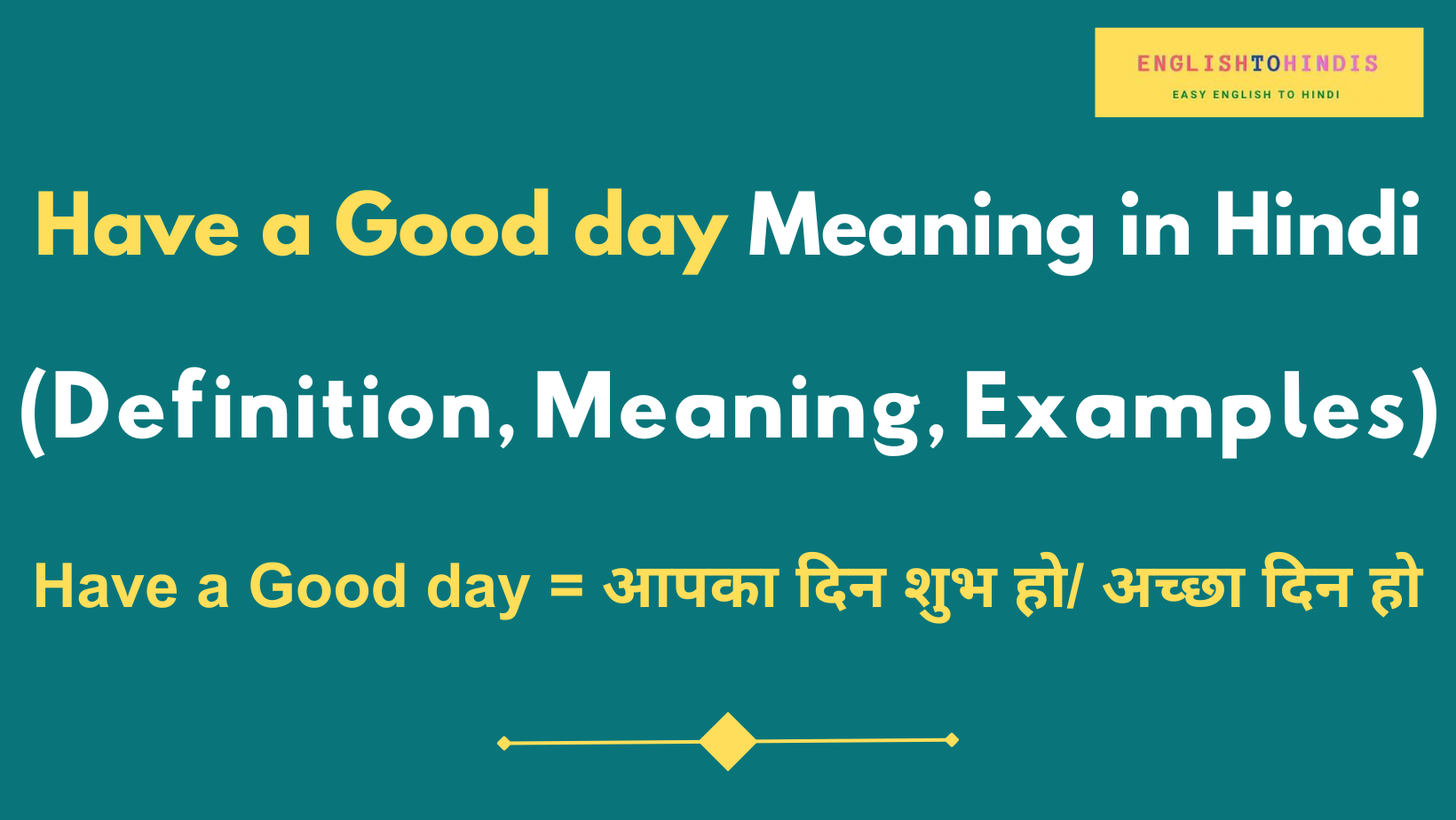 Have a Good day Meaning in Hindi