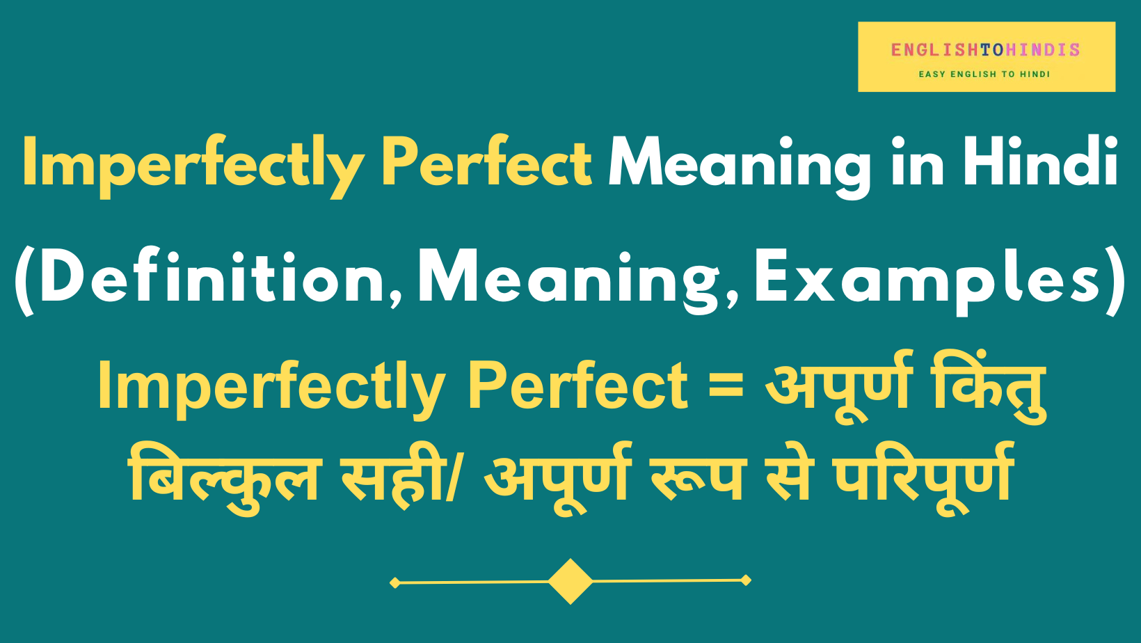 Imperfectly Perfect Meaning in Hindi