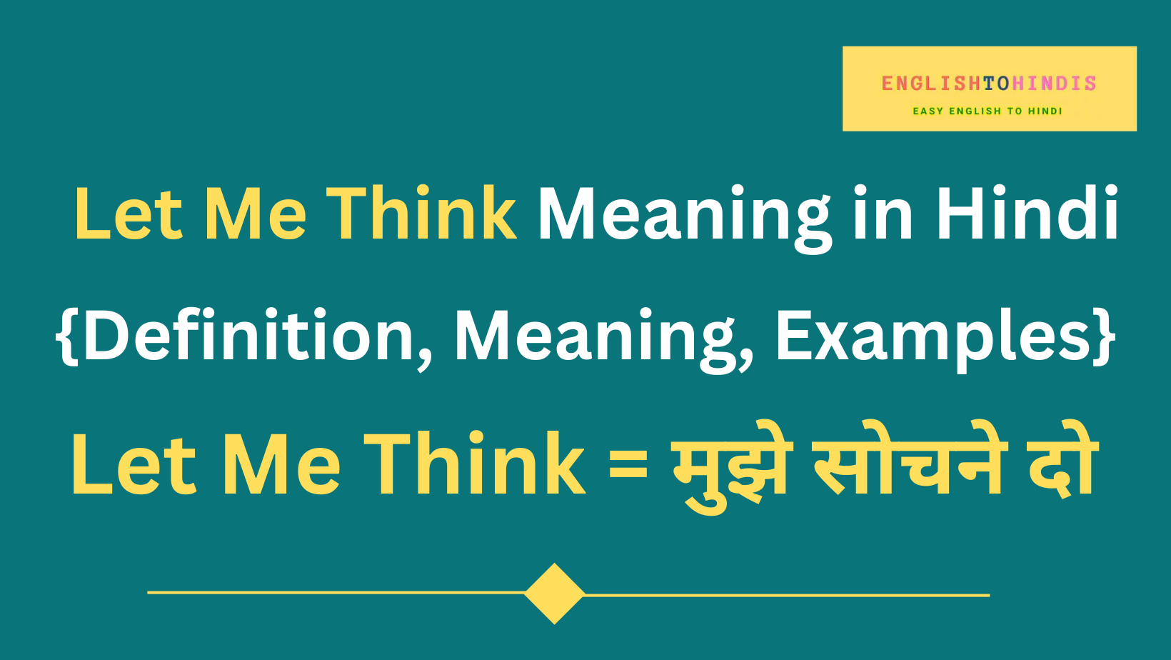 Let Me Think Meaning in Hindi