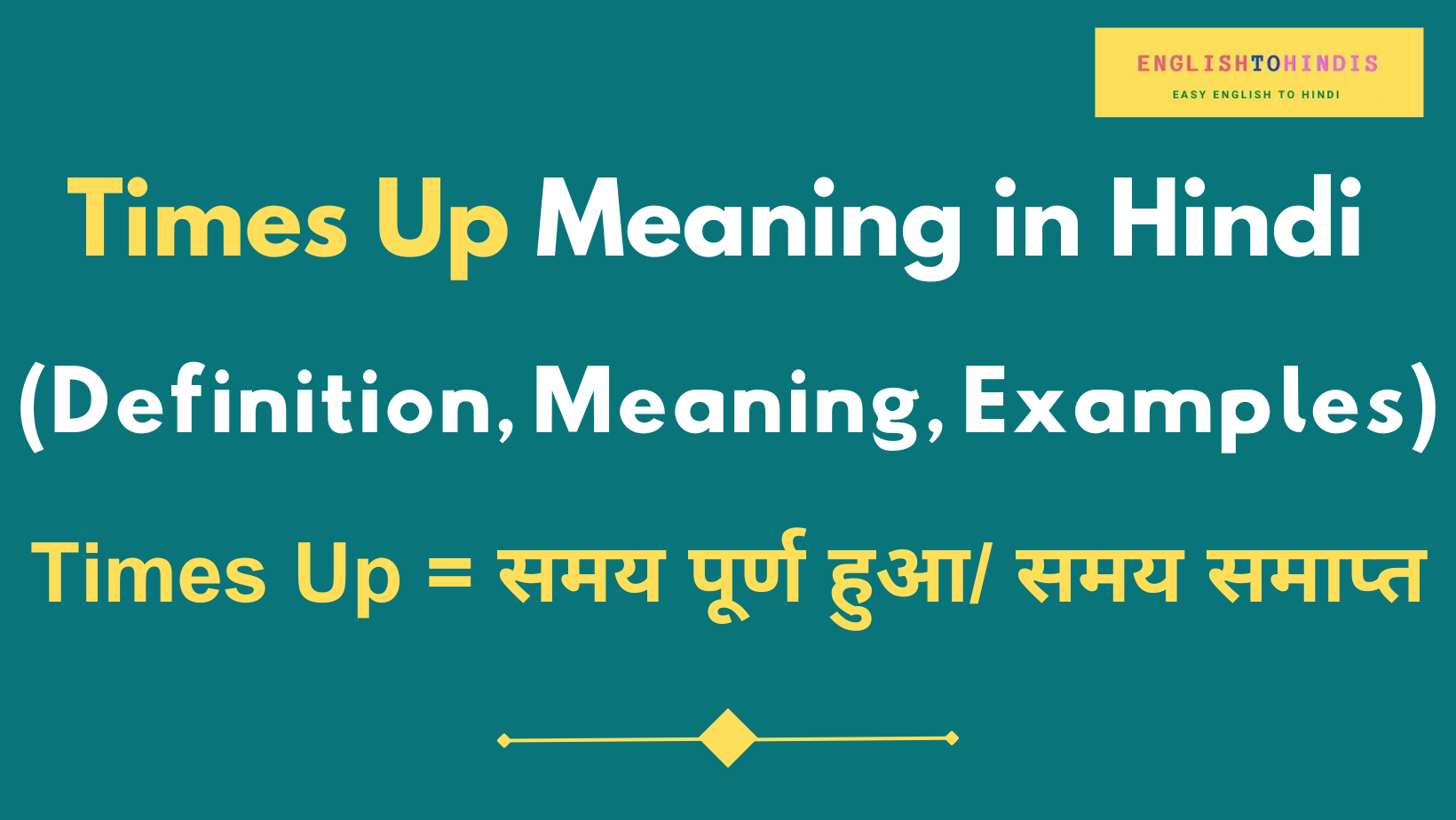 Times Up Meaning in Hindi