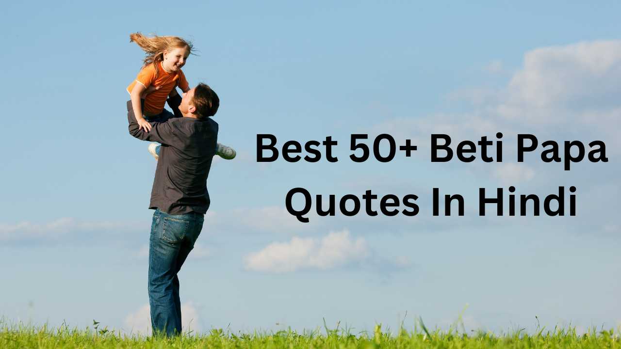 Best 50+ Beti Papa Quotes In Hindi