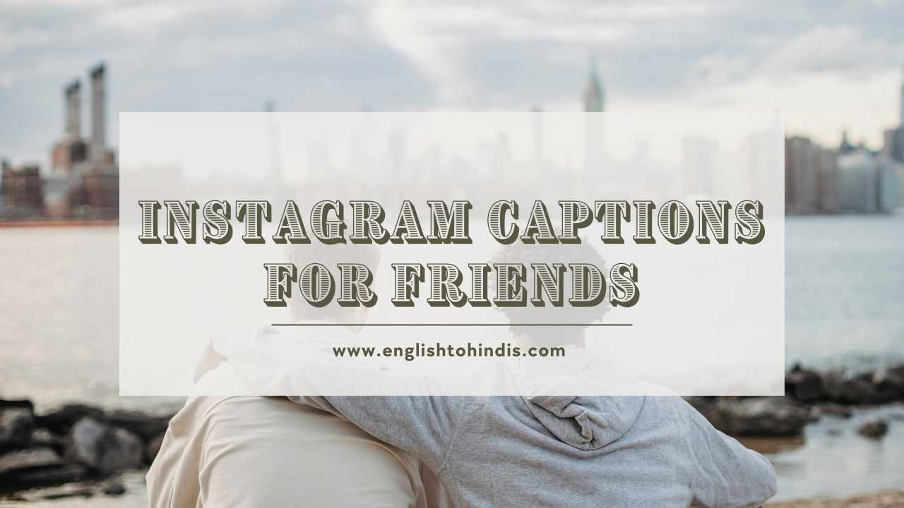 Instagram Captions for Friends